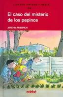 Cover of: El caso del misterio de los pepinos/ The Case of the Mystery of the Cucumbers (Cuatro Amigos Y Medio/4 1/2 Friends)