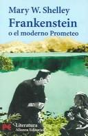 Cover of: Frankenstein O El Moderno Prometeo / Frankensteing or the Modern Prometheus by Mary Shelley, Mary Shelley