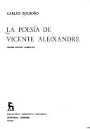 La poesía de Vicente Aleixandre by Carlos Bousoño, Carlos Bousono, Carlos Bousoono