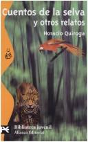 Cover of: Cuentos De La Selva Y Otros Relatos by Horacio Quiroga