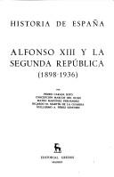 Cover of: Alfonso XIII y La Segunda Republica (1898-1936) (Historia de España)