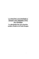 Cover of: La política económica desde una perspectiva de género: la individualización de los derechos sociales y fiscales en la Unión Europea