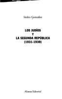 Cover of: Los judíos y la Segunda República (1931-1939) by Isidro González García