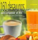 Cover of: 160 Desayunos Para Empezar El Dia