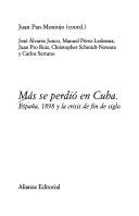 Cover of: Mas Se Perdio En Cuba: Espana, 1898 Y La Crisis De Fin De Siglo (Libros Singulares (Ls))