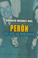 Cover of: Peron tal vez la historia / Peron Maybe The Story