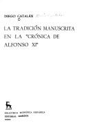 Cover of: La tradición manuscrita en la Crónica de Alfonso XI by Diego Catalán