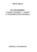 Cover of: El edadismo: contra "jóvenes" y "viejos", la discriminación universal