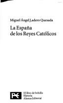 Cover of: La España de los Reyes Católicos by Miguel Angel Ladero Quesada