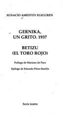 Cover of: Gernika: un grito, 1937 ; Betizu : el toro rojo