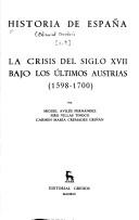 Cover of: La crisis del siglo XVII bajo los últimos Austrias (1598-1700)