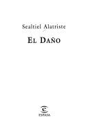 Cover of: El Daño by Sealtiel Alatriste, Sealtiel Alastriste, Sealtiel Alatriste, Sealtiel Alastriste