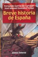 Breve historia de España by Fernando García de Cortázar, José Manuel González Vesga