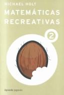 Cover of: Matematicas Recreativas 2 by Michael Holt