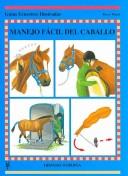 Cover of: Manejo Facil Del Caballo/ Easy Handling (Guias Ecuestres Ilustradas / Illustraded Equestrian Guides)