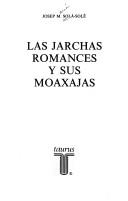 Cover of: Las jarchas romances y sus moaxajas
