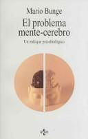 Cover of: El Problema Mente-cerebro/ The Mind-Body Problem: Un Enfoque Psicobiologico/ A Psychobiological Approach (Filosofia Y Ensayo / Philosophy-Essay)