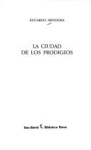 Cover of: La ciudad de los prodigios by Eduardo Mendoza