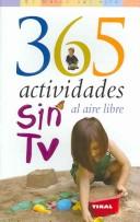 Cover of: 365 Actividades Sin TV Al Aire Libre / 365 TV-Free Outdoor Activities You Can Do With Your Child (El Mundo Del Nino/Kid's World)