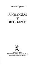 Cover of: Apologías y rechazos by Ernesto Sabato