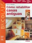 Cover of: Como Rehabilitar Casas Antiguas / How to Restore an Old House (Bricolaje)