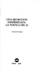 Cover of: Una Promocion desheredada: La poetica del 50 (Coleccion Guernica ; 16)