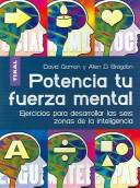 Cover of: Potencia Tu Fuerza Mental / Building Mental Muscle: Conditining Excercises for the Six Intelligence Zones: Ejercicios para Desarrollar las Seis Zonas de ... Inteligencia / Intelligence Tests and Games)