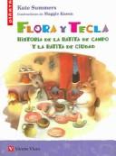 Cover of: Flora Y Tecla / Milly and Tilly: Historia De La Ratita De Campo Y La Ratita De Ciudad / Story of a town mouse and a country mouse
