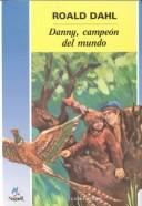 Cover of: Danny El Campeon Del Mundo/Danny, the Champion of the World (4 Vientos) by Roald Dahl