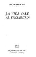 Cover of: LA Vida Sale Al Encuentro (Coleccion Libros de bolsillo Z) by Martin Vigil, Jose Luis
