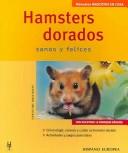 Cover of: Hamsters Dorados / Gold Hamsters: Sanos y Felices / Healthy And Happy (Mascotas En Casa / Pets at Home)