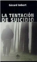 Cover of: La tentación de suicidio: representaciones de la violencia e imaginarios de muerte en la cultura de la posmodernidad : (una perspectiva comunicativa)