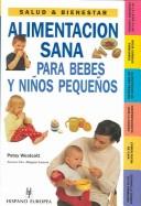Cover of: Alimentacion sana para bebes y ninos pequenos / Healthy Food for Babies and Toddlers by Patsy Westcott