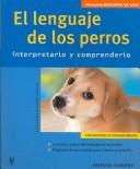Cover of: El Lenguaje de los Perros/ The Language  of Dogs: Interpretarlo Y Comprenderlo / Interpretation and Understanding (Mascotas En Casa / Pets at Home)