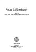 Cover of: Class and social organisation in Finland, Sweden, and Norway