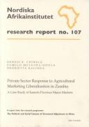 Private sector response to agricultural marketing liberalisation in Zambia by Dennis Chiwele, Dennis K. Chiwele, Pumulo Muyatwa-Sipula, Henrietta K. C. Kalinda, P. Muyatwa