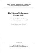 Cover of: The Minoan thalassocracy myth and reality: Proceedings of the third international symposium at the Swedish Institute in Athens, 31 May-5 June, 1982 (Acta ... Atheniensis Regni Sueciae, series in 4o)