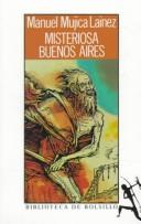 Cover of: Misteriosa Buenos Aires by Manuel Mujica Láinez