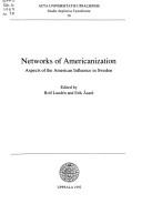 Cover of: Networks of Americanization: aspects of the American influence in Sweden