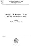 Cover of: Networks of Americanization: Aspects of the American Influence in Sweden (Studia Anglistica Upsaliensia Series : No 79) by Rolf Lunden