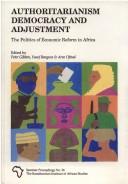 Authoritarianism, Democracy and Adjustment by Peter Gibbon, Yusuf Bangura, Arve Ofstad