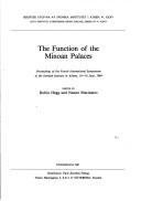 Cover of: The Function of the Minoan Palaces: Proceedings of the Fourth International Symposium at the Swedish Institute in Athens, 10-16 June, 1984 (Skrifter Utg. ... Svenska Institutet I Athen = ACTA Instituti)