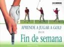 Cover of: Aprende a Jugar a Golf En Un Fin De Semana/Learn to Play Golf in a Weekend