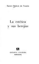 Cover of: La estética y sus herejías by Xavier Rubert de Ventós, Xavier Rubert de Ventós, Xavier Rubert de Ventós