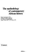 Cover of: The Methodology of Contemporary African History (General History of Africa Studies and Documents  (Unesco)) | 