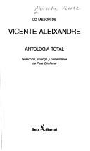 Cover of: Lo mejor de Vicente Aleixandre: antología total