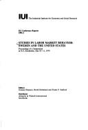 Cover of: Studies in labor market behavior: Sweden and the United States : proceedings of a symposium at IUI, Stockholm, July 10-11, 1979 (IUI conference reports)