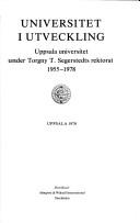 Cover of: Universitet i utveckling: Uppsala universitet under Torgny T. Segerstedts rektorat 1955-1978