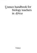 Cover of: UNESCO Handbook for Biology Teachers in Africa/U1547 by UNESCO