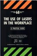 Cover of: The use of lasers in the workplace by International Radiation Protection Association. International Non-Ionising Radiation Committee.